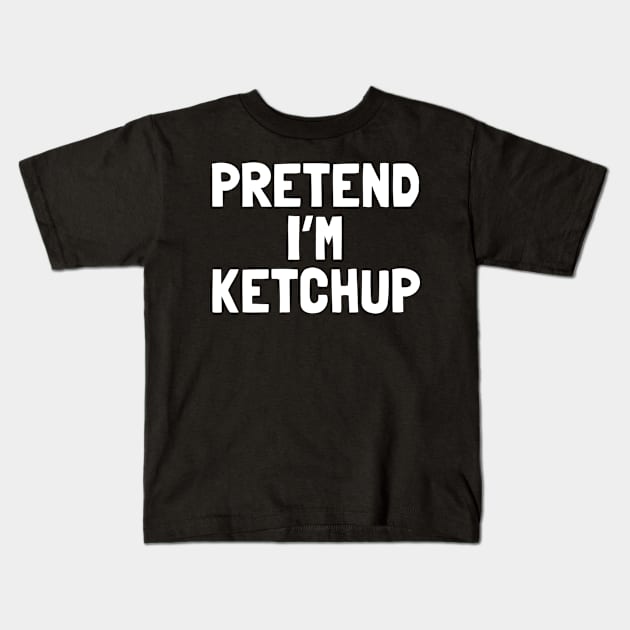 Pretend I'm Ketchup Halloween Costume Kids T-Shirt by tobzz